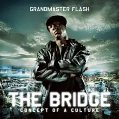 The Bridge - Concept of a Culture (Bonus Track Version) by Grandmaster Flash album reviews, ratings, credits