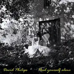 Heal Yourself Alone by David Philips album reviews, ratings, credits