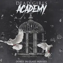 Doves in Glass Houses by Dead Girls Academy album reviews, ratings, credits