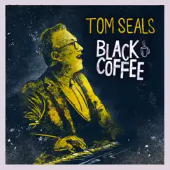 Black Coffee - Single by Tom Seals album reviews, ratings, credits