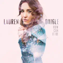 How Can It Be - Single by Lauren Daigle album reviews, ratings, credits