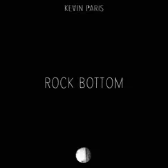 Rock Bottom - Single by Kevin Paris album reviews, ratings, credits