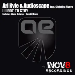 I Want to Stay (feat. Christina Rivera) by Ari Kyle & Audioscape album reviews, ratings, credits