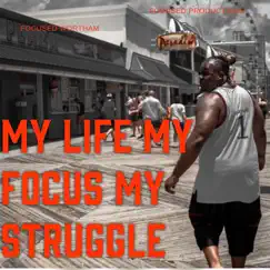 My Life My Focus My Struggle - Single by Focused album reviews, ratings, credits