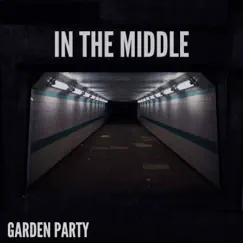 In the Middle - Single by Garden Party album reviews, ratings, credits