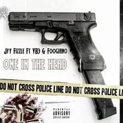 One in the head (feat. Jay Fizzle & Foogiano) Song Lyrics