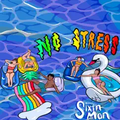 NO Stress - Single by SixthMan album reviews, ratings, credits