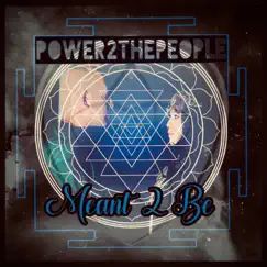 Meant 2 Be - Single by Power2thePeople album reviews, ratings, credits