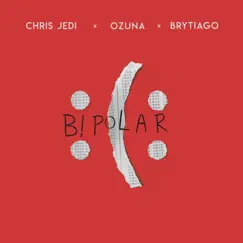 Bipolar - Single by Chris Jedi, Ozuna & Brytiago album reviews, ratings, credits