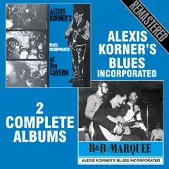 R&B from the Marquee / At the Cavern (Remastered) by Alexis Korner's Blues Incorporated album reviews, ratings, credits