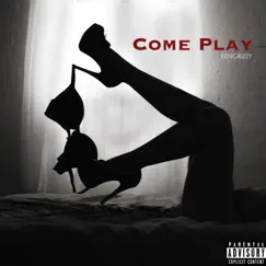 Come Play - Single by Kengrizzy album reviews, ratings, credits