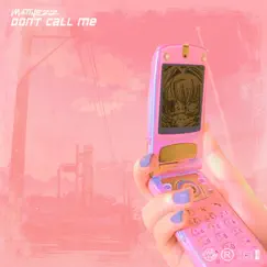 Don't Call Me - Single by MATTNEZZ album reviews, ratings, credits
