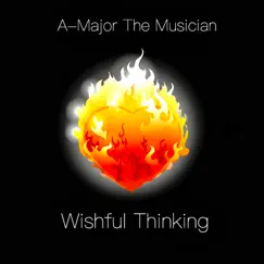 Wishful Thinking - Single by A-Major The Musician album reviews, ratings, credits