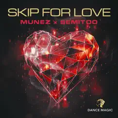Skip for Love - Single by Munez & Semitoo album reviews, ratings, credits