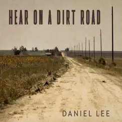 Hear on a Dirt Road - Single by Daniel Lee album reviews, ratings, credits