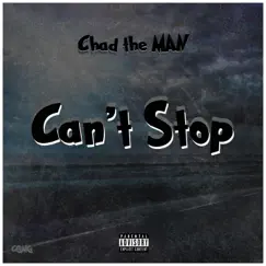 Can't Stop - Single by Chad the MAN album reviews, ratings, credits
