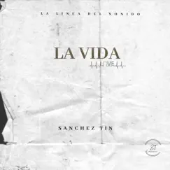 La Vida - Single by Sanchez Tin album reviews, ratings, credits