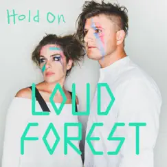 Hold On - Single by Loud Forest album reviews, ratings, credits