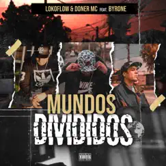 Mundos Divididos (feat. Byrone) - Single by Lokoflow & DonerMc album reviews, ratings, credits