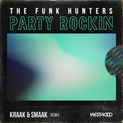 Party Rockin (Kraak & Smaak Remix) - Single by The Funk Hunters album reviews, ratings, credits