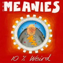 10% Weird by The Meanies album reviews, ratings, credits