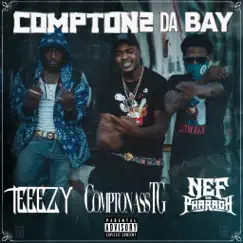 Compton 2 Da Bay - Single by Nef The Pharaoh, ComptonAssTg & Teeezy album reviews, ratings, credits