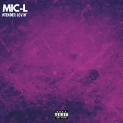 #Tender Lovin' - Single by Mic-L album reviews, ratings, credits