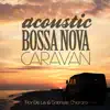 Acoustic Bossa Nova Caravan (feat. Gabrielle Chiararo) album lyrics, reviews, download