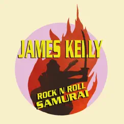 Rock n Roll Samurai by James Kelly album reviews, ratings, credits