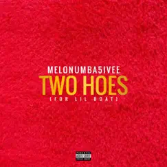 Two Hoes (For Lil Boat) - Single by MeloNumba5ivee album reviews, ratings, credits