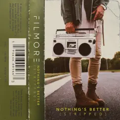 Nothing's Better (Stripped) - Single by Filmore album reviews, ratings, credits