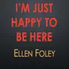 I'm Just Happy to Be Here - Single album lyrics, reviews, download