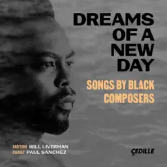Dreams of a New Day: Songs by Black Composers by Will Liverman & Paul Sánchez album reviews, ratings, credits