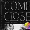 come close (Feat. MOOLSO, Rico) - Single album lyrics, reviews, download