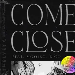 Come close (Feat. MOOLSO, Rico) - Single by Twelvey album reviews, ratings, credits