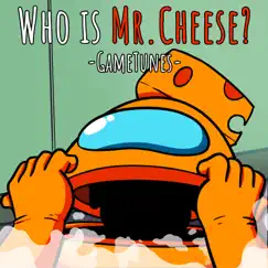 Who Is Mr. Cheese? - Single by GameTunes album reviews, ratings, credits
