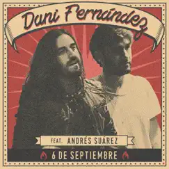 6 de septiembre (feat. Andrés Suárez) - Single by Dani Fernández album reviews, ratings, credits