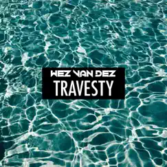 Travesty - Single by Wez van Dez album reviews, ratings, credits