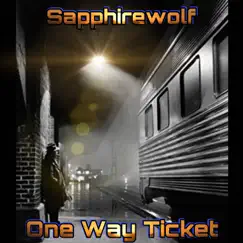 One Way Ticket - Single by SapphireWolf album reviews, ratings, credits