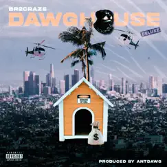 Dawghouse (Deluxe) by BR2CRAZE & ANTDAWG album reviews, ratings, credits