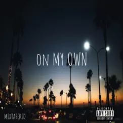 On My Own - Single by Mixtapekid album reviews, ratings, credits