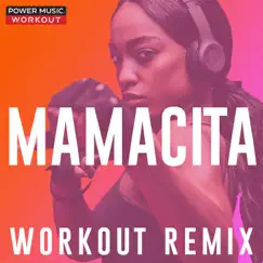 MAMACITA (Workout Remix) - Single by Power Music Workout album reviews, ratings, credits