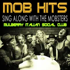 Mob Hits - Sing Along with the Mobsters by Mulberry Italian Social Club album reviews, ratings, credits