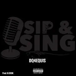 Sip & Sing - Single by Dq4equis album reviews, ratings, credits