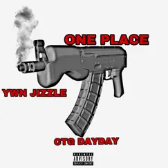 One Place (feat. CTG DayDay) - Single by Ywn Jizzle album reviews, ratings, credits