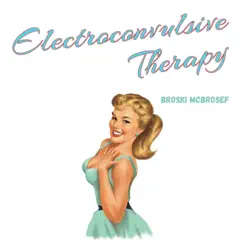 Electroconvulsive Therapy - Single by Broski McBrosef album reviews, ratings, credits
