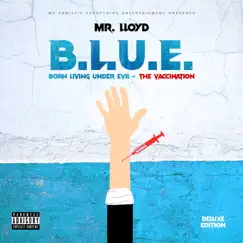B.L.U.E Born Living Under Evil (The Vaccination) by Mr.Lloyd album reviews, ratings, credits