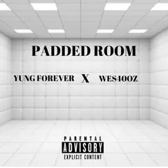 PADDED ROOM - Single (feat. Wes40oz) - Single by Yung Forever album reviews, ratings, credits
