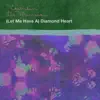 (Let Me Have a) Diamond Heart - Single album lyrics, reviews, download