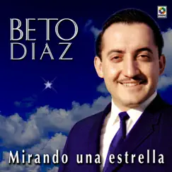 Mirando Una Estrella by Beto Díaz album reviews, ratings, credits